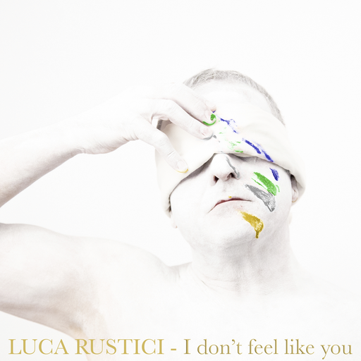 Cover di I Don'T Feel Like You by Luca Rustici