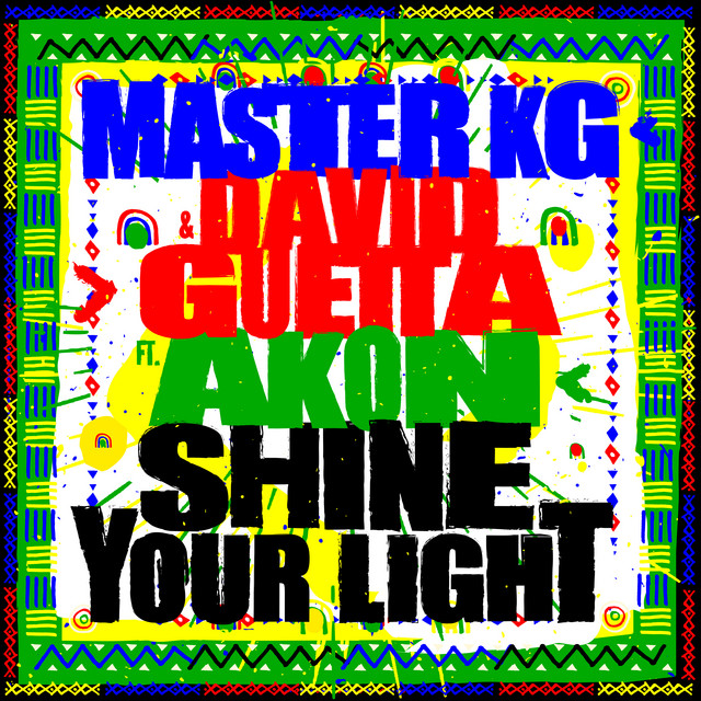 Cover di Shine Your Light (feat. Akon) by Master KG, David Guetta, Akon