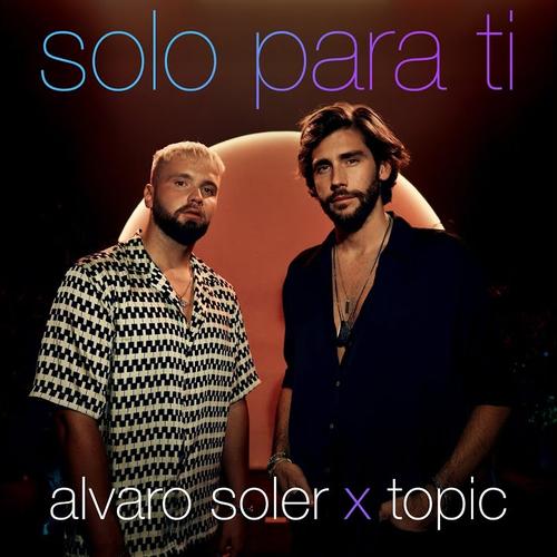 Cover di Solo Para Ti by Alvaro Soler x Topic