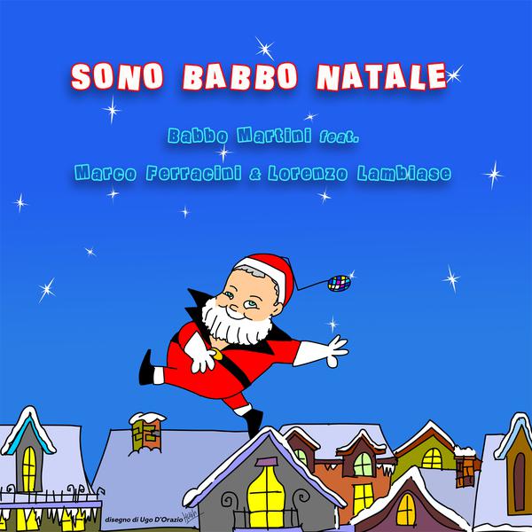 Cover di Sono Babbo Natale by Babbo Martini Feat. Marco Ferracini & Lorenzo Lambiase