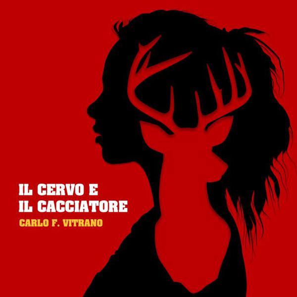 Cover di Il Cervo E Il Cacciatore by Carlo F. Vitrano