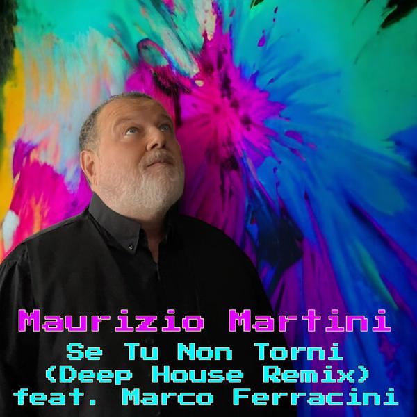 Cover di Se Tu Non Torni (Deep House Remix) by Maurizio Martini Feat Marco Ferracini