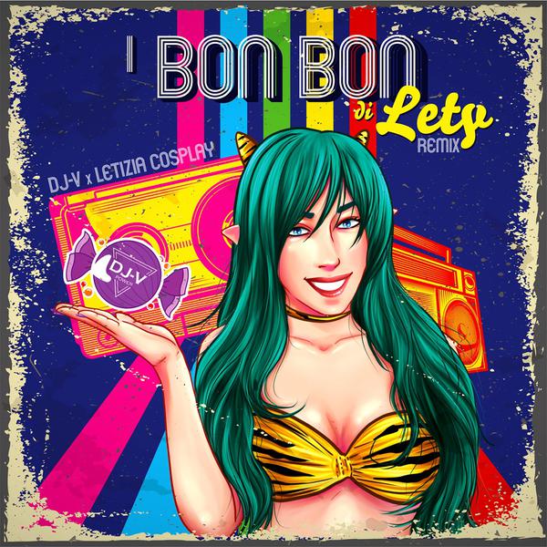 Cover di I Bon Bon Di Lety (Remix) by Letizia Cosplay X Djv