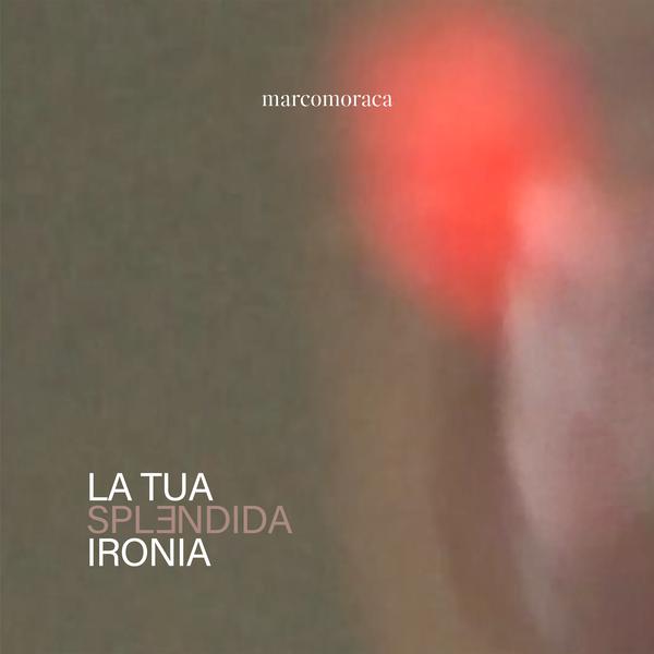 Cover di La tua splendida ironia by Marco Moraca