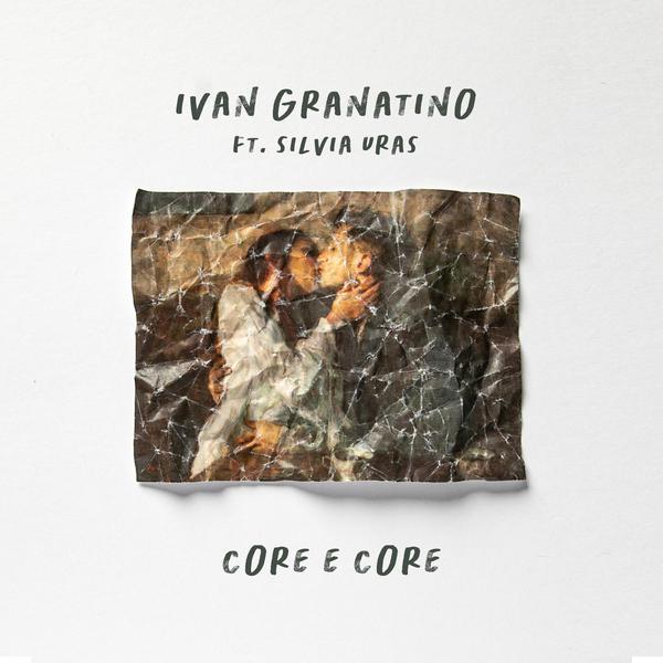 Cover di Core E Core by Ivan Granatino Feat Silvia Uras