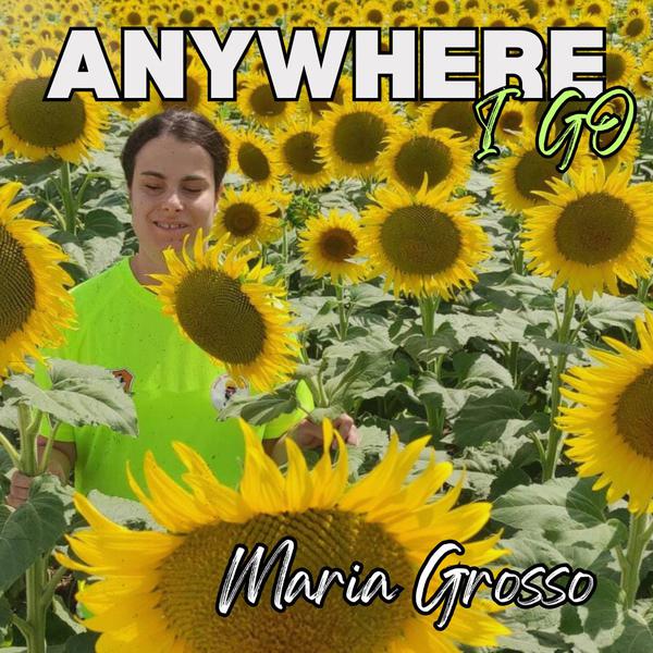 Cover di Anywhere I Go by Maria Grosso