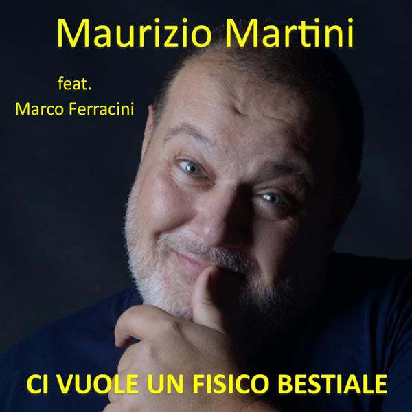 Cover di Ci Vuole Un Fisico Bestiale by Maurizio Martini Feat Marco Ferracini