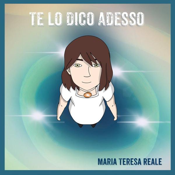 Cover di Te Lo Dico Adesso by Maria Teresa Reale