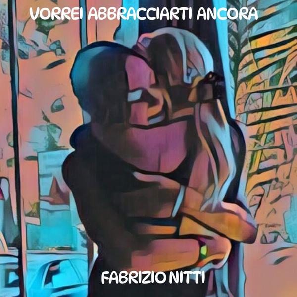 Cover di Vorrei Abbracciarti Ancora by Fabrizio Nitti